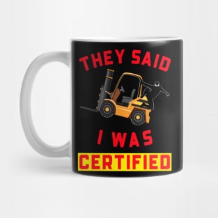 Forklift Ninja They Said I was Certified GR Mug